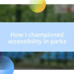 How I championed accessibility in parks