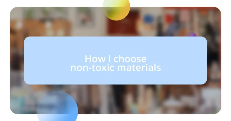 How I choose non-toxic materials