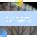 How I co-designed a community hub