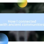 How I connected with ancient communities