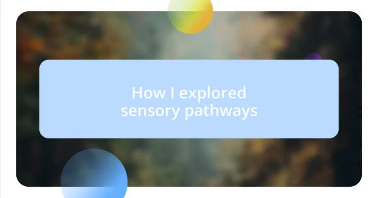 How I explored sensory pathways