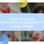 How I fostered community engagement in urban design