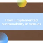 How I implemented sustainability in venues