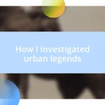 How I investigated urban legends