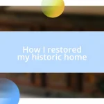 How I restored my historic home