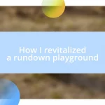 How I revitalized a rundown playground