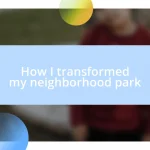 How I transformed my neighborhood park