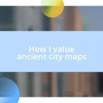 How I value ancient city maps