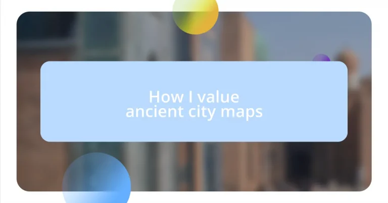 How I value ancient city maps