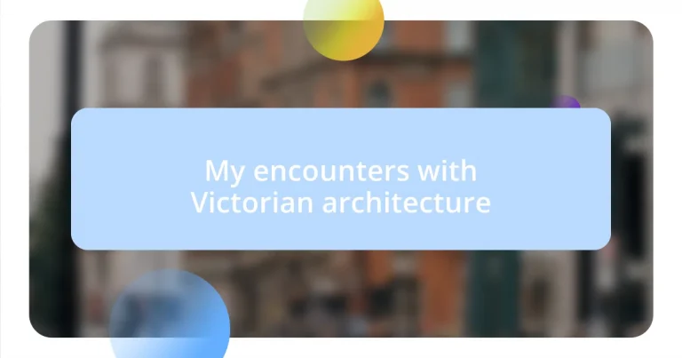 My encounters with Victorian architecture