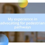 My experience in advocating for pedestrian pathways