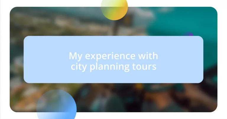 My experience with city planning tours