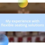 My experience with flexible seating solutions