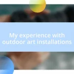 My experience with outdoor art installations