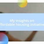 My insights on affordable housing initiatives