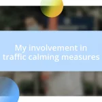 My involvement in traffic calming measures