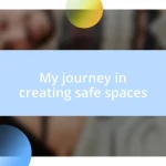 My journey in creating safe spaces