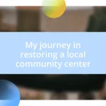 My journey in restoring a local community center