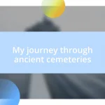 My journey through ancient cemeteries