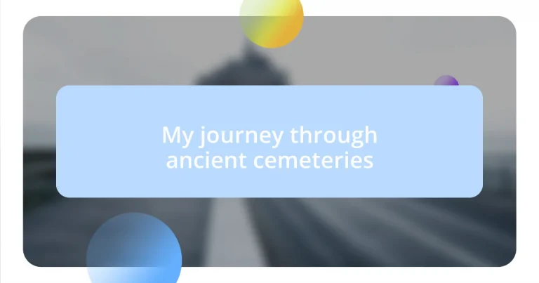 My journey through ancient cemeteries