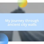 My journey through ancient city walls