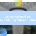 My perspective on bike-friendly infrastructure