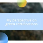 My perspective on green certifications