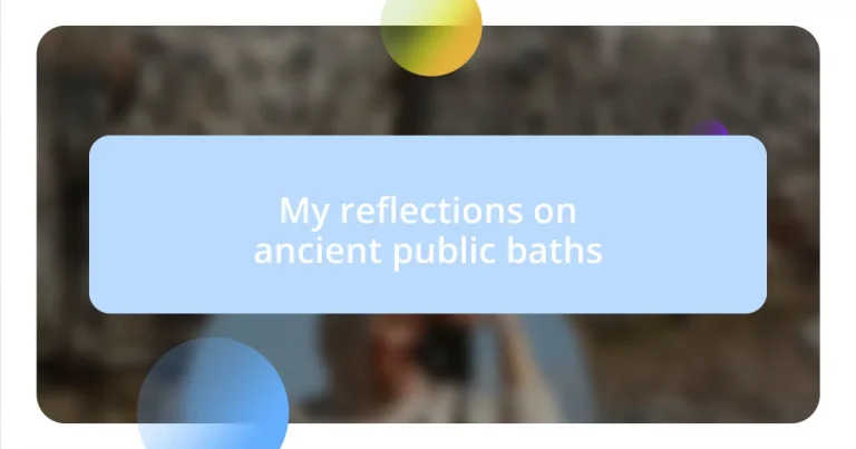 My reflections on ancient public baths