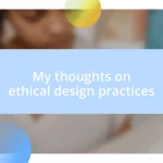 My thoughts on ethical design practices