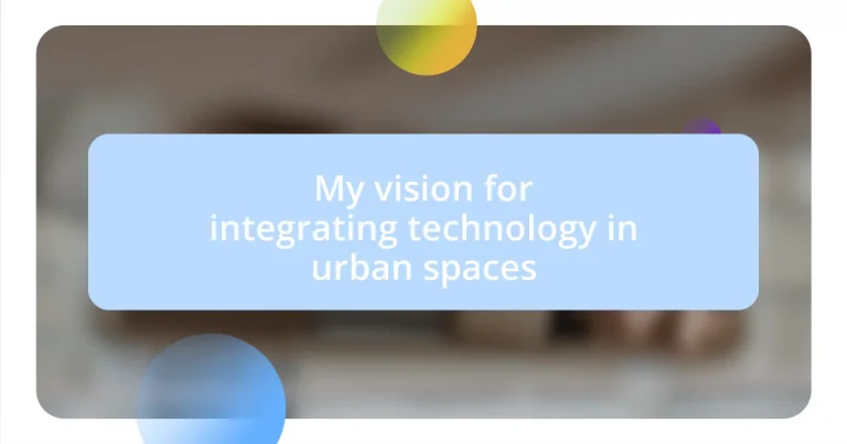 My vision for integrating technology in urban spaces