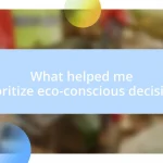 What helped me prioritize eco-conscious decisions