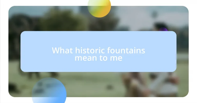 What historic fountains mean to me