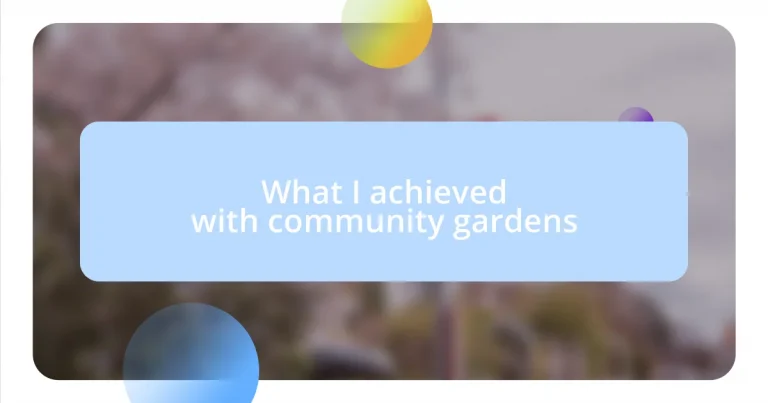 What I achieved with community gardens