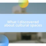 What I discovered about cultural spaces