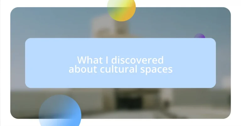 What I discovered about cultural spaces