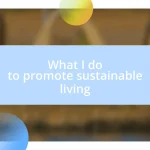 What I do to promote sustainable living