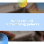 What I found in crumbling palaces