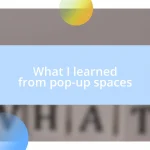 What I learned from pop-up spaces