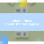 What I think about shared spaces