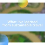 What I’ve learned from sustainable travel