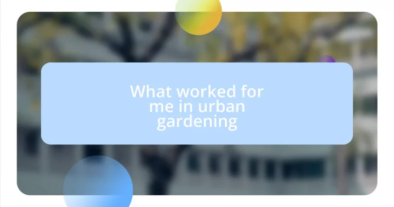 What worked for me in urban gardening