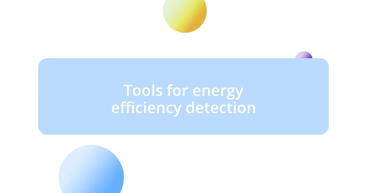 Tools for energy efficiency detection