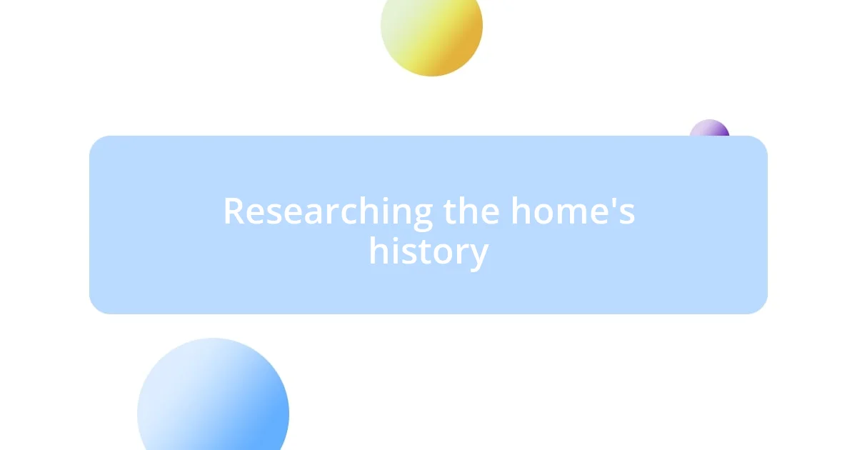 Researching the home