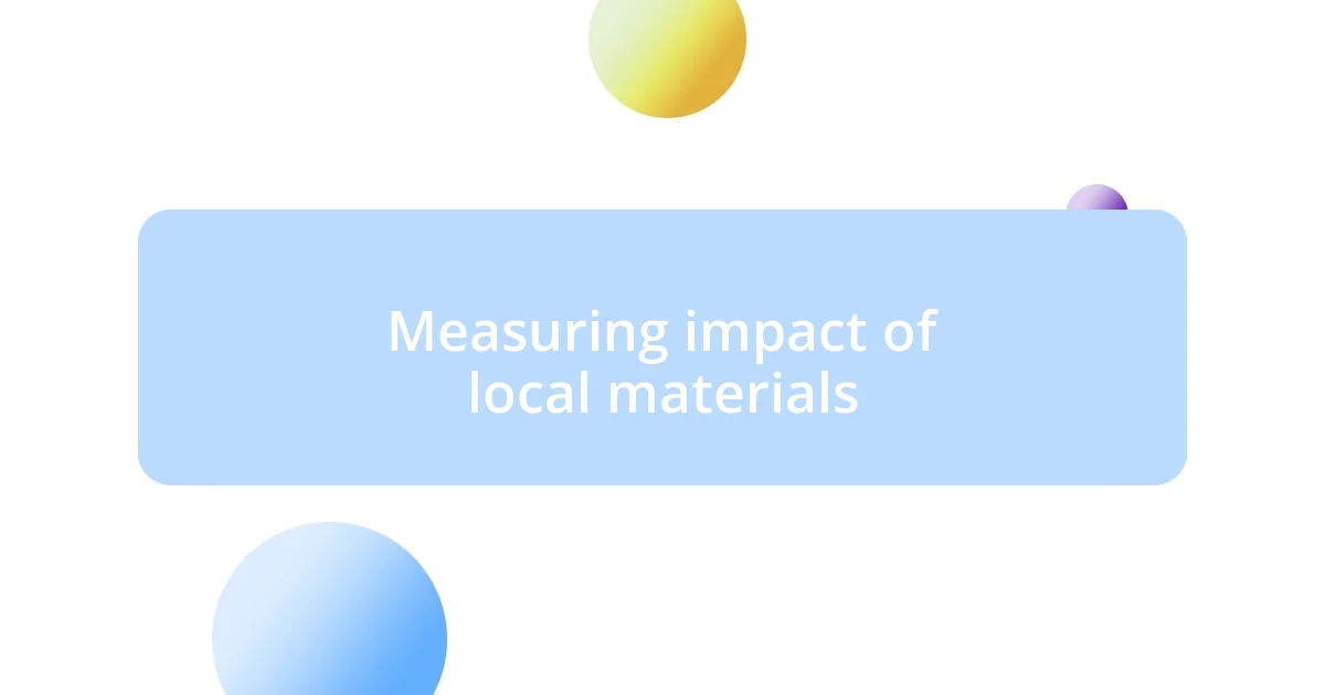 Measuring impact of local materials