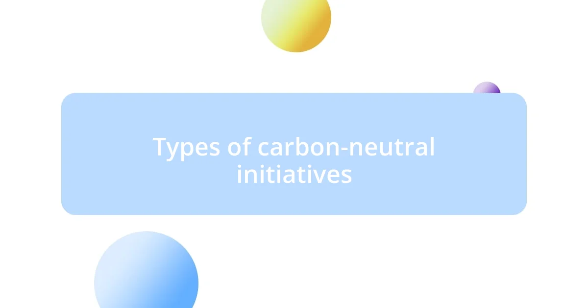 Types of carbon-neutral initiatives