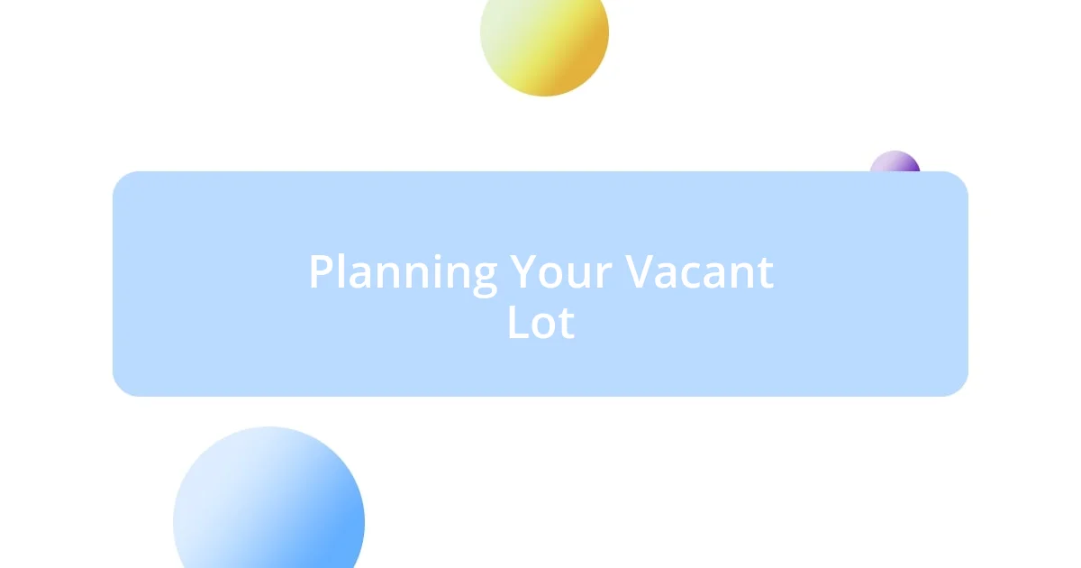 Planning Your Vacant Lot